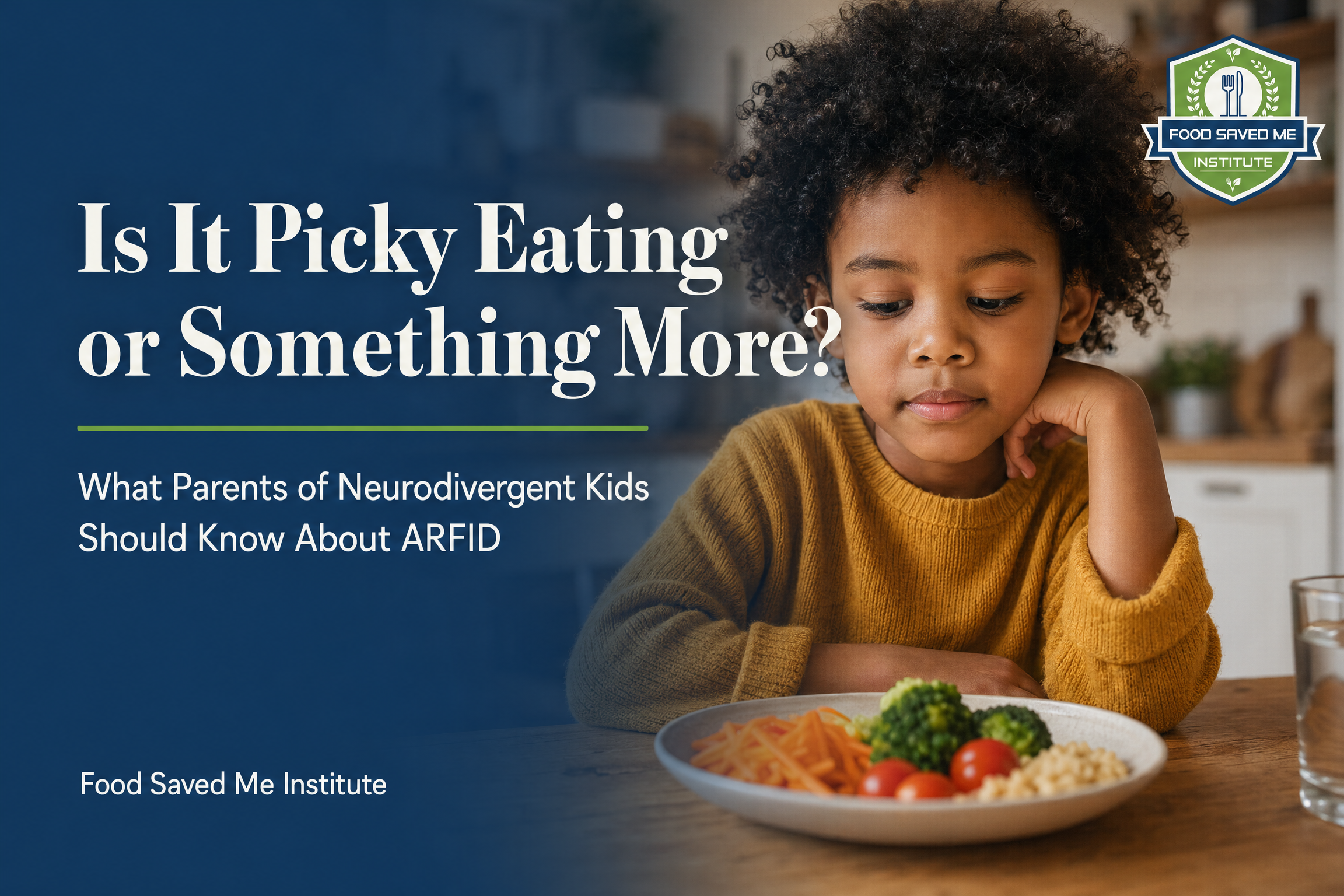 Is It Picky Eating or Something More? What Parents of Neurodivergent Kids Should Know About ARFID